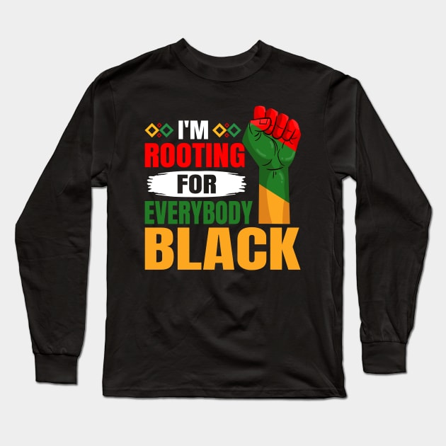 I'm Rooting For Everybody Black History Month Proud African Long Sleeve T-Shirt by Violette Graphica